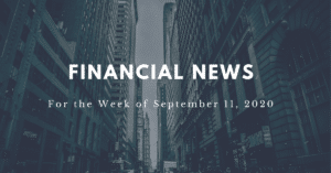Financial news for the week of September 11, 2020