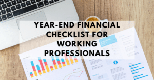 Year End Financial Check List for Working Professionals